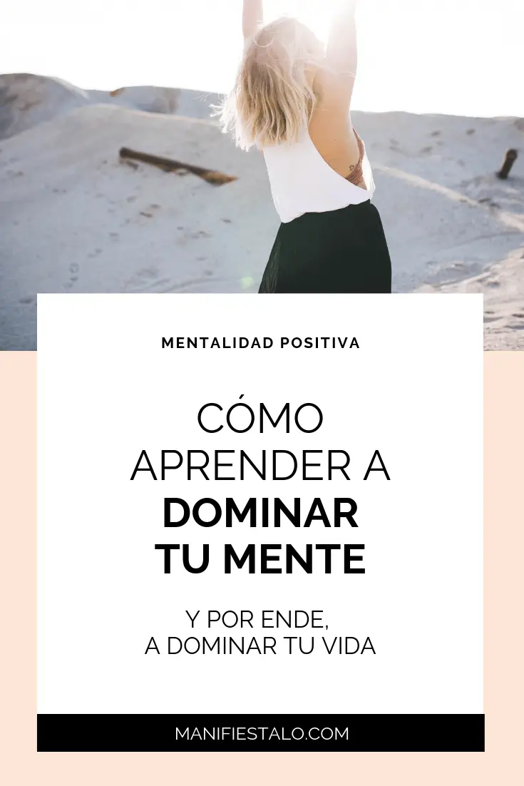Mentalidad Positiva - Domina tu mente para dominar tu vida